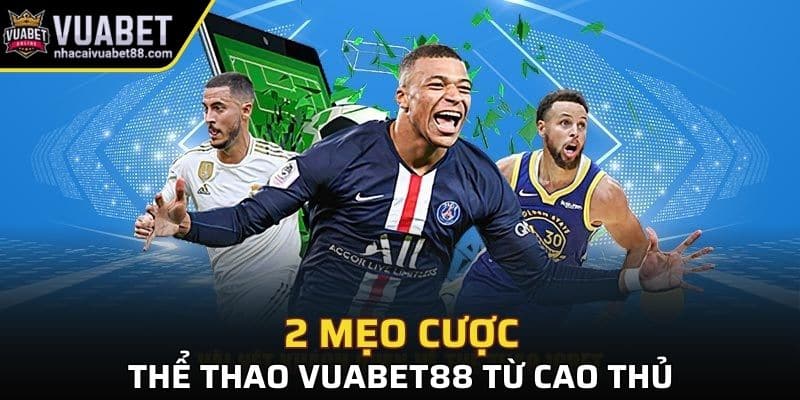 2 mẹo cược thể thao Vuabet88 từ cao thủ