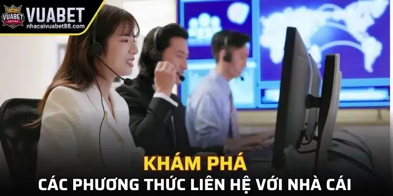 Các phương thức liên lạc với nhà cái Vuabet88 hiệu quả