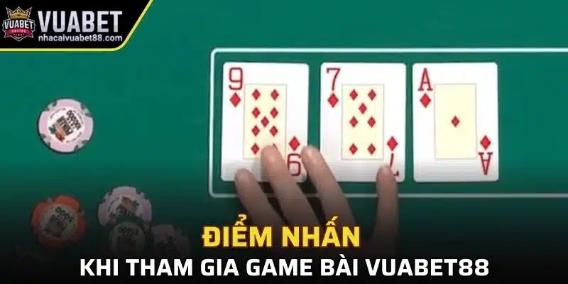 Điểm nhấn khi tham gia game bài Vuabet88