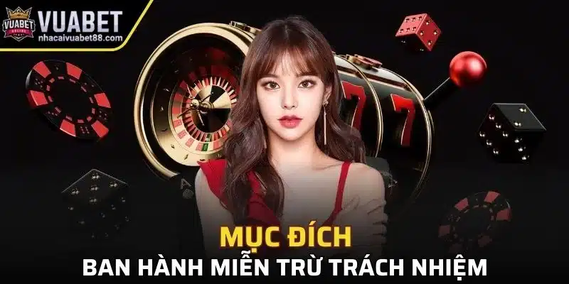 Mục đích ban hành các điều khoản miễn trừ trách nhiệm
