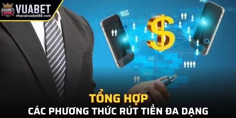 Tổng hợp các phương thức rút tiền đa dạng tại nhà cái Vuabet88