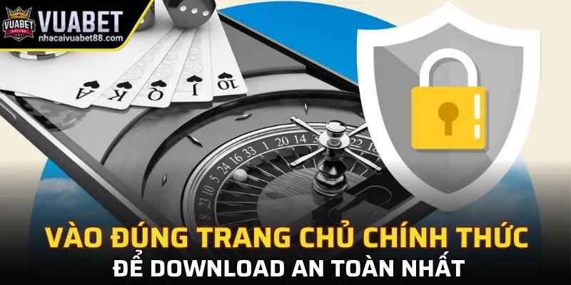 Vào đúng trang chủ chính thức để download an toàn nhất