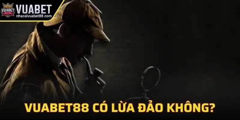 Vuabet88 có lừa đảo không